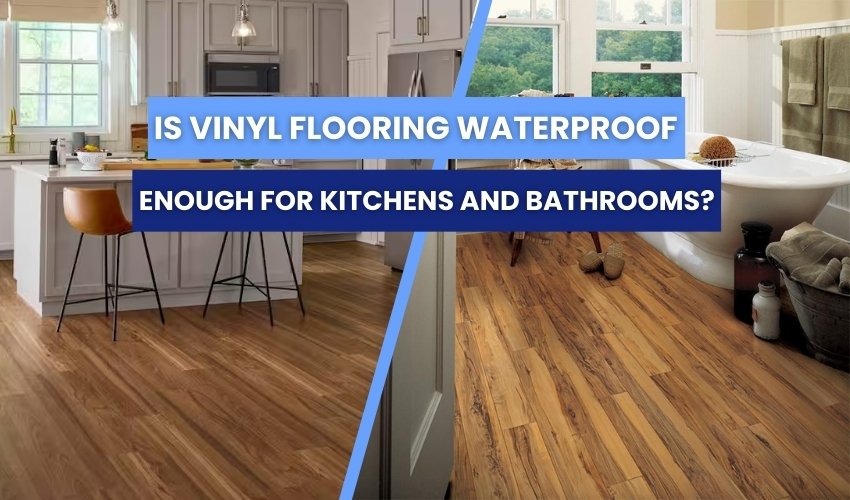 Is Vinyl Flooring Waterproof Enough
